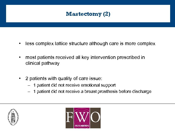 Mastectomy (2) • less complex lattice structure although care is more complex • most