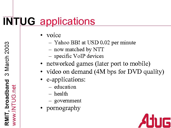 INTUG applications RMIT, broadband 3 March 2003 www. INTUG. net • voice – Yahoo