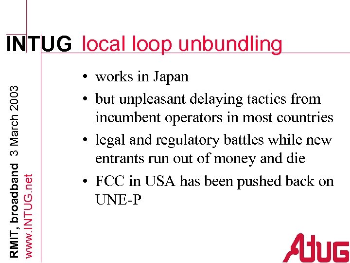 RMIT, broadband 3 March 2003 www. INTUG. net INTUG local loop unbundling • works
