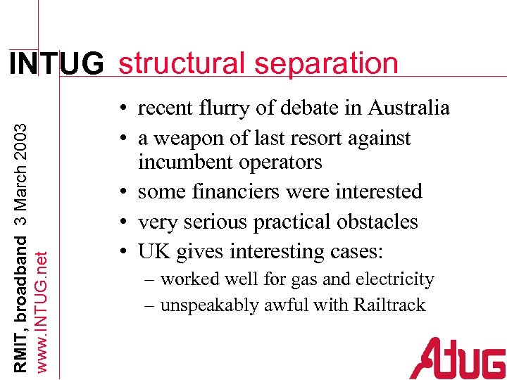RMIT, broadband 3 March 2003 www. INTUG. net INTUG structural separation • recent flurry