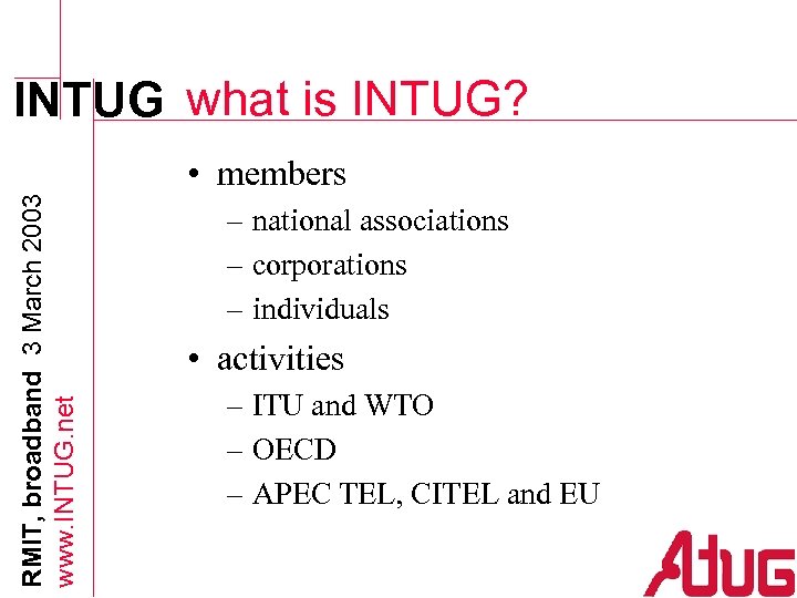 INTUG what is INTUG? RMIT, broadband 3 March 2003 www. INTUG. net • members