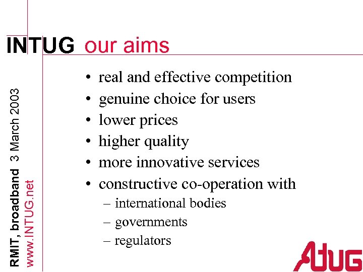 RMIT, broadband 3 March 2003 www. INTUG. net INTUG our aims • • •