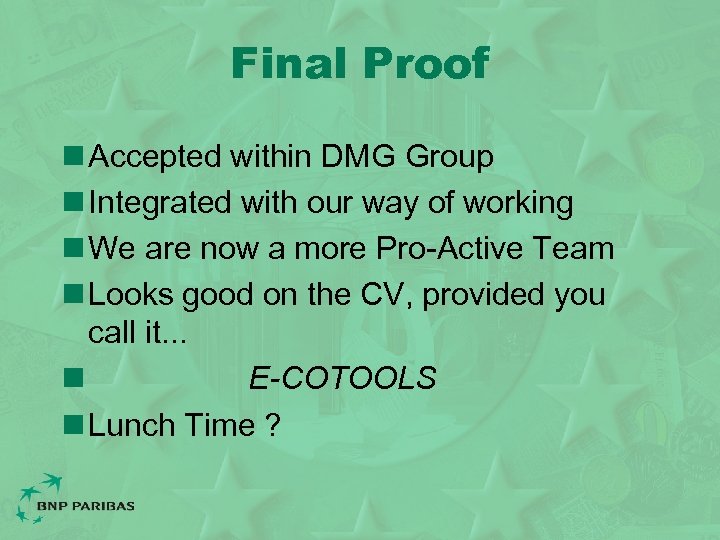 Final Proof n Accepted within DMG Group n Integrated with our way of working