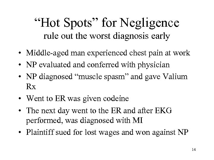 “Hot Spots” for Negligence rule out the worst diagnosis early • Middle-aged man experienced