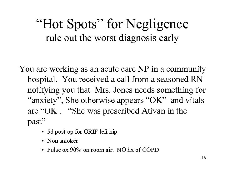 “Hot Spots” for Negligence rule out the worst diagnosis early You are working as