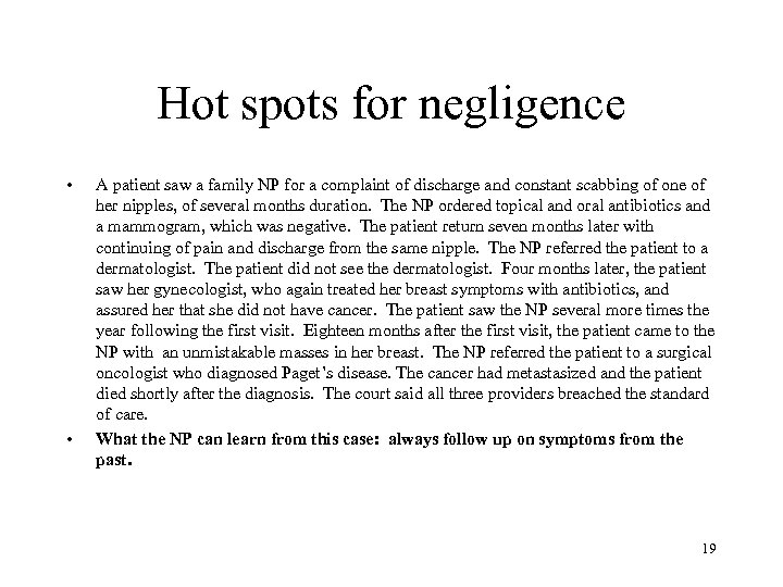 Hot spots for negligence • • A patient saw a family NP for a