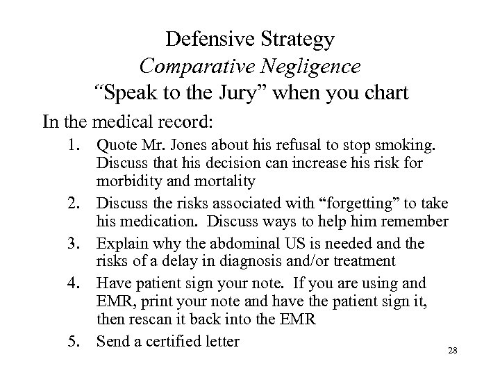 Defensive Strategy Comparative Negligence “Speak to the Jury” when you chart In the medical