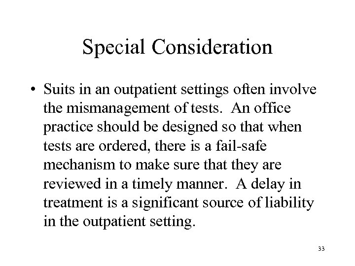 Special Consideration • Suits in an outpatient settings often involve the mismanagement of tests.