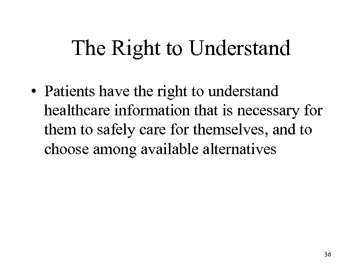 The Right to Understand • Patients have the right to understand healthcare information that