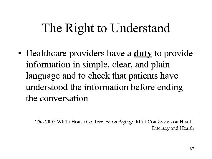 The Right to Understand • Healthcare providers have a duty to provide information in