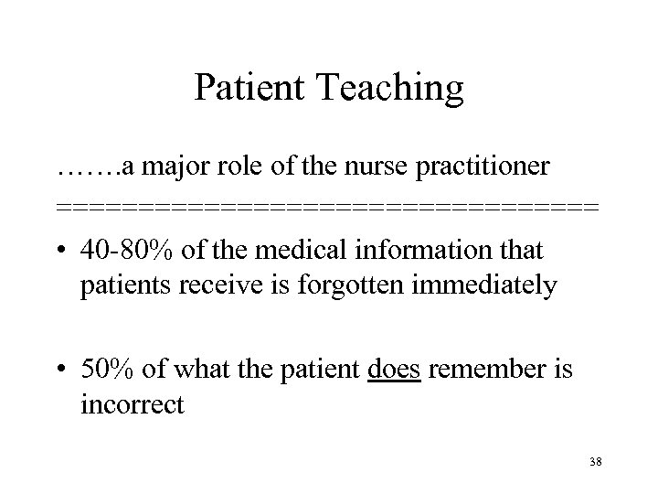 Patient Teaching ……. a major role of the nurse practitioner ================= • 40 -80%