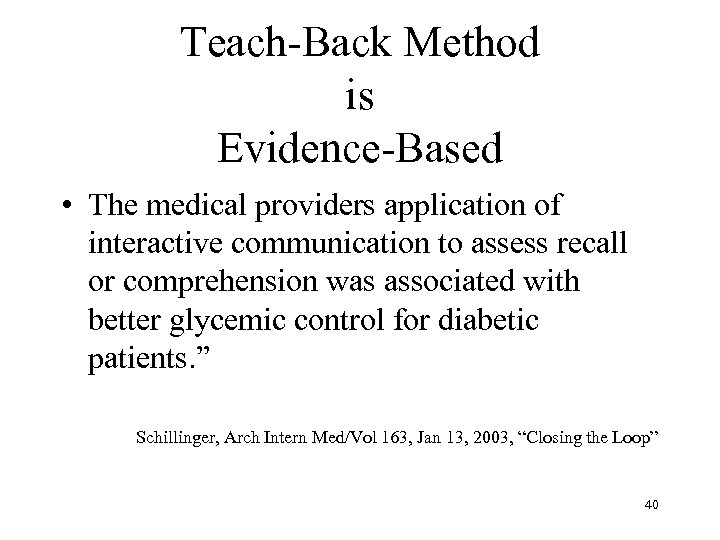 Teach-Back Method is Evidence-Based • The medical providers application of interactive communication to assess