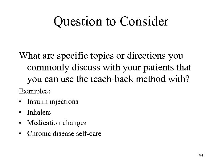 Question to Consider What are specific topics or directions you commonly discuss with your