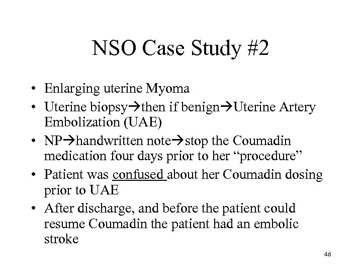 NSO Case Study #2 • Enlarging uterine Myoma • Uterine biopsy then if benign