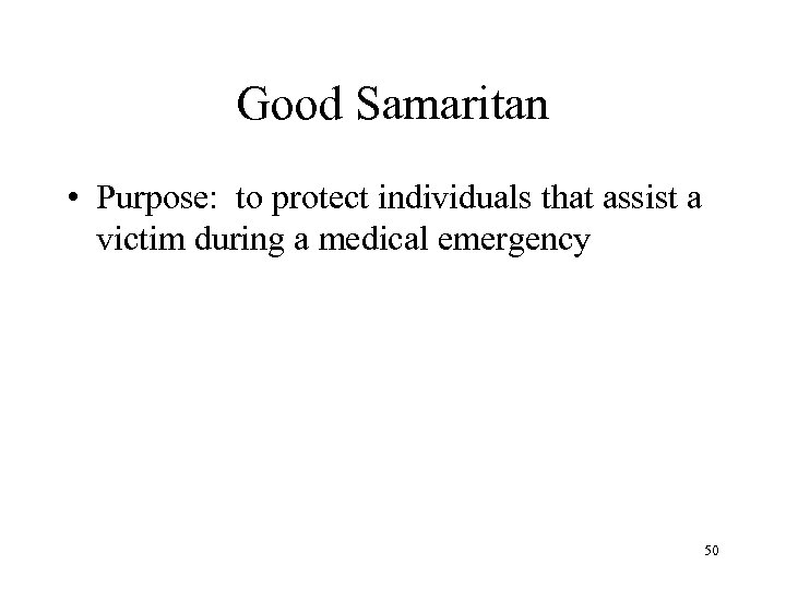 Good Samaritan • Purpose: to protect individuals that assist a victim during a medical