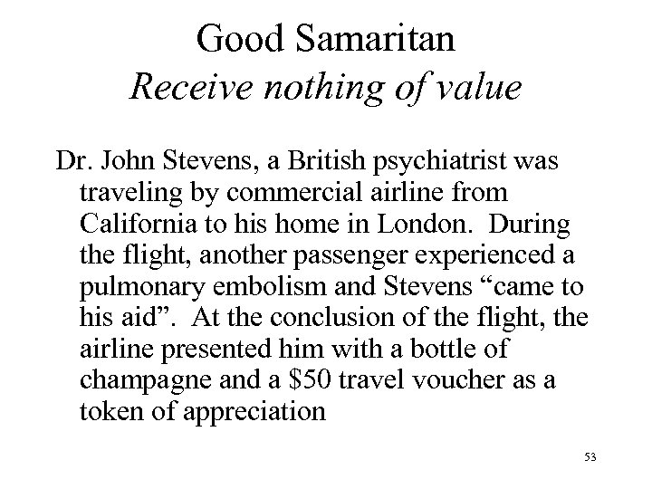 Good Samaritan Receive nothing of value Dr. John Stevens, a British psychiatrist was traveling