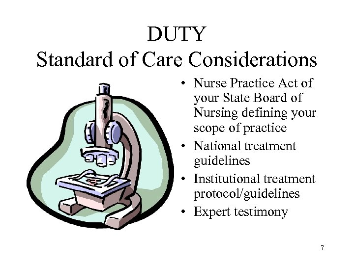 DUTY Standard of Care Considerations • Nurse Practice Act of your State Board of