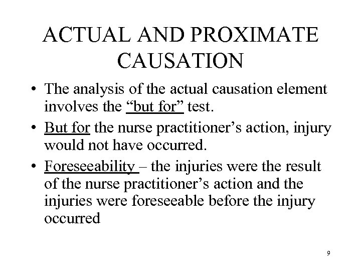 ACTUAL AND PROXIMATE CAUSATION • The analysis of the actual causation element involves the