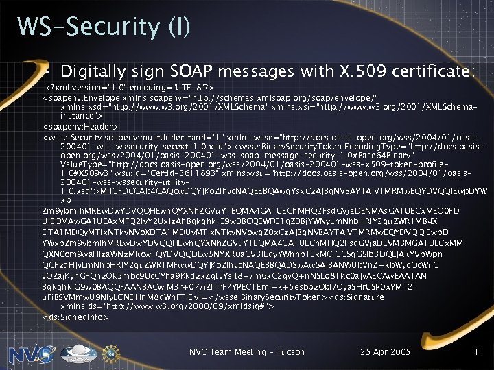 WS-Security (I) • Digitally sign SOAP messages with X. 509 certificate: <? xml version=
