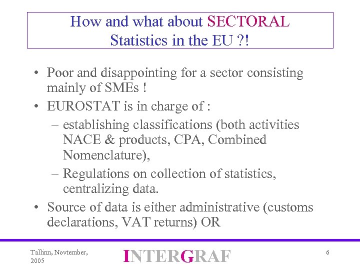How and what about SECTORAL Statistics in the EU ? ! • Poor and