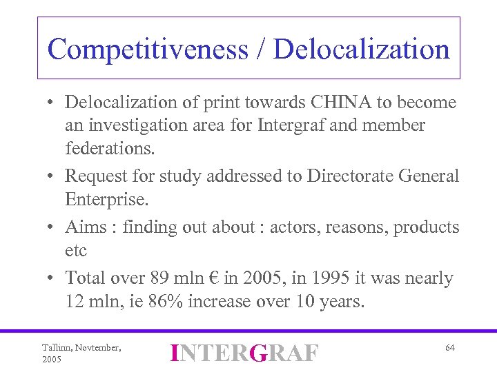 Competitiveness / Delocalization • Delocalization of print towards CHINA to become an investigation area