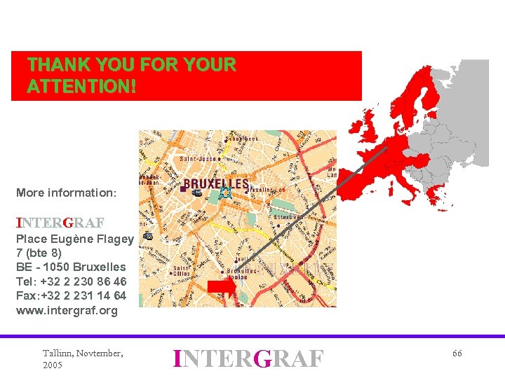 THANK YOU FOR YOUR ATTENTION! More information: INTERGRAF Place Eugène Flagey 7 (bte 8)