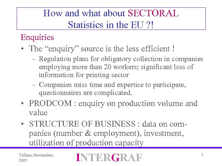 How and what about SECTORAL Statistics in the EU ? ! Enquiries • The