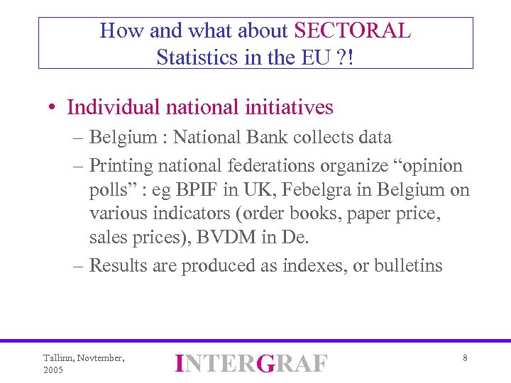 How and what about SECTORAL Statistics in the EU ? ! • Individual national