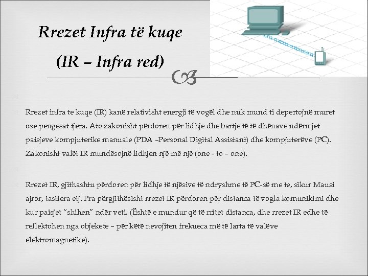 Rrezet Infra të kuqe (IR – Infra red) Rrezet infra te kuqe (IR) kanë