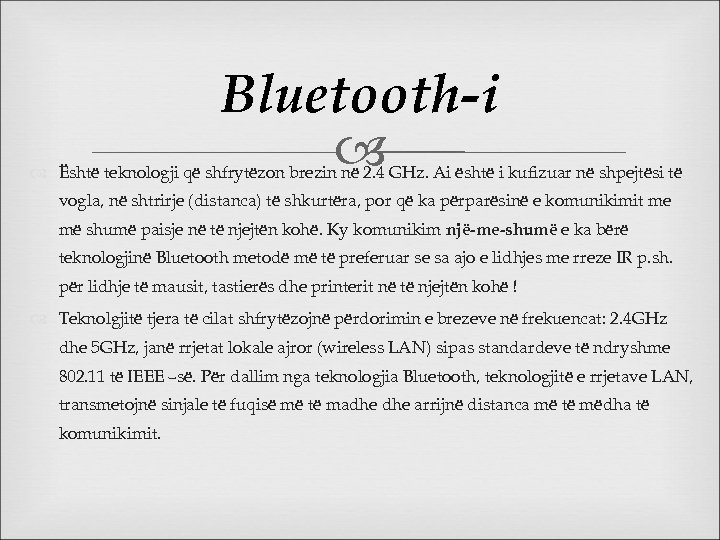 Bluetooth-i Është teknologji që shfrytëzon brezin në 2. 4 GHz. Ai është i kufizuar