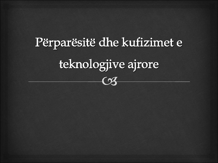 Përparësitë dhe kufizimet e teknologjive ajrore 