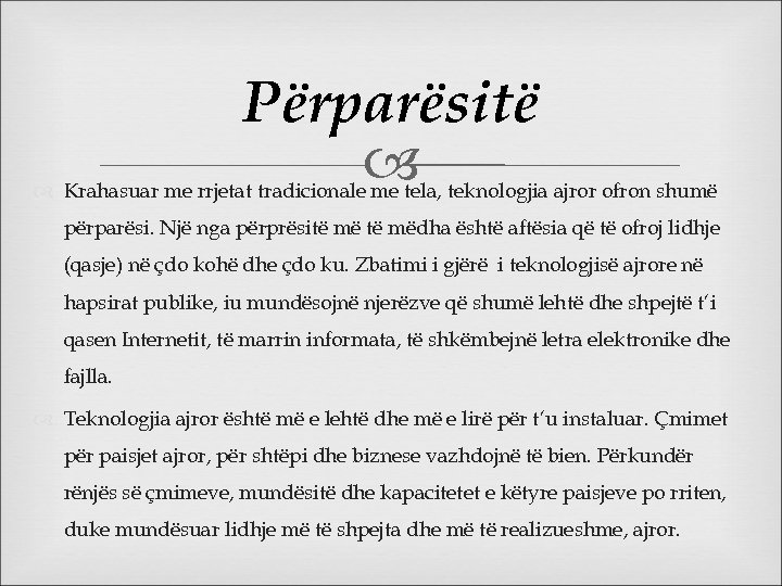 Përparësitë Krahasuar me rrjetat tradicionale me tela, teknologjia ajror ofron shumë përparësi. Një nga