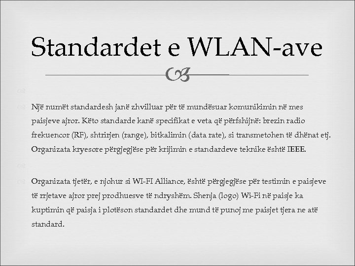 Standardet e WLAN-ave Një numët standardesh janë zhvilluar për të mundësuar komunikimin në mes