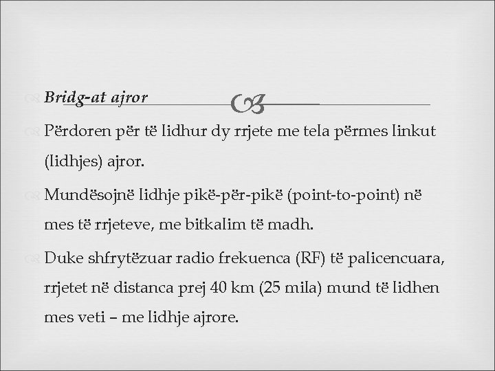  Bridg-at ajror Përdoren për të lidhur dy rrjete me tela përmes linkut (lidhjes)