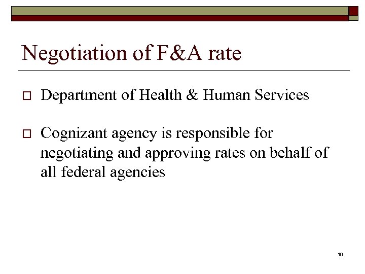 Negotiation of F&A rate o Department of Health & Human Services o Cognizant agency