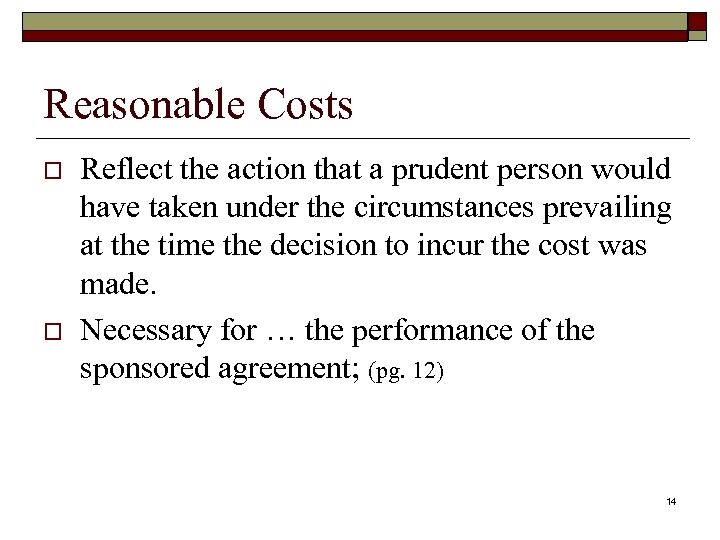 Reasonable Costs o o Reflect the action that a prudent person would have taken