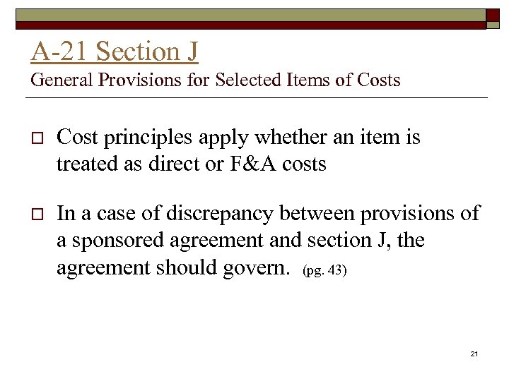 A-21 Section J General Provisions for Selected Items of Costs o Cost principles apply