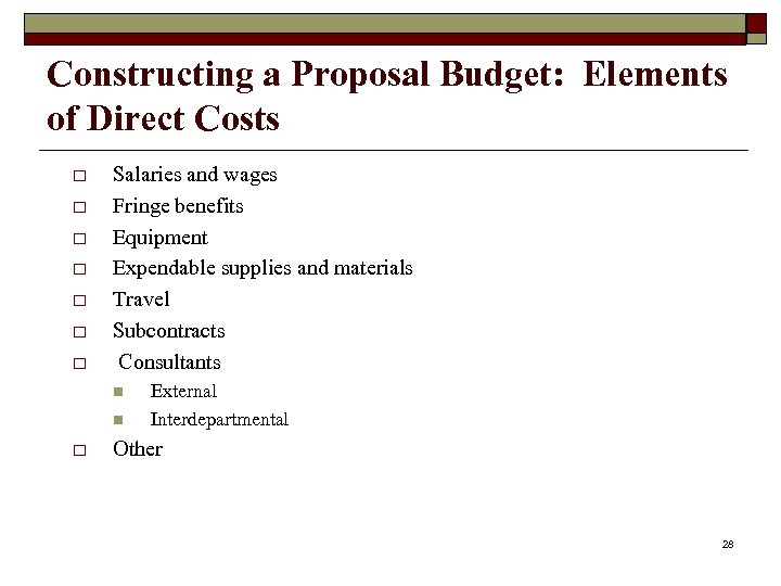 Constructing a Proposal Budget: Elements of Direct Costs o o o o Salaries and