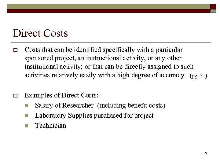 Direct Costs o Costs that can be identified specifically with a particular sponsored project,