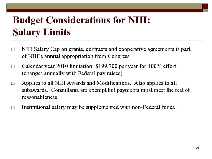 Budget Considerations for NIH: Salary Limits o NIH Salary Cap on grants, contracts and