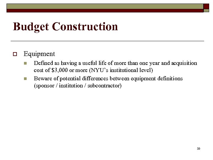 Budget Construction o Equipment n n Defined as having a useful life of more