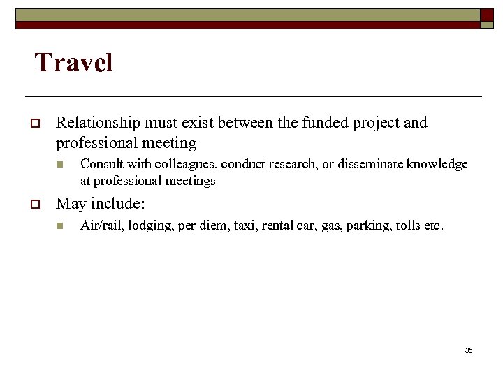 Travel o Relationship must exist between the funded project and professional meeting n o