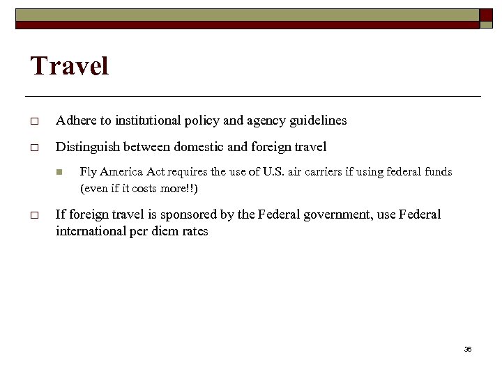 Travel o Adhere to institutional policy and agency guidelines o Distinguish between domestic and