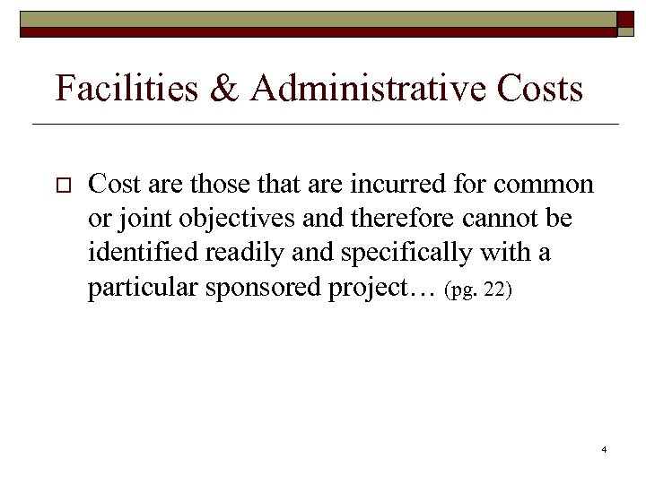 Facilities & Administrative Costs o Cost are those that are incurred for common or