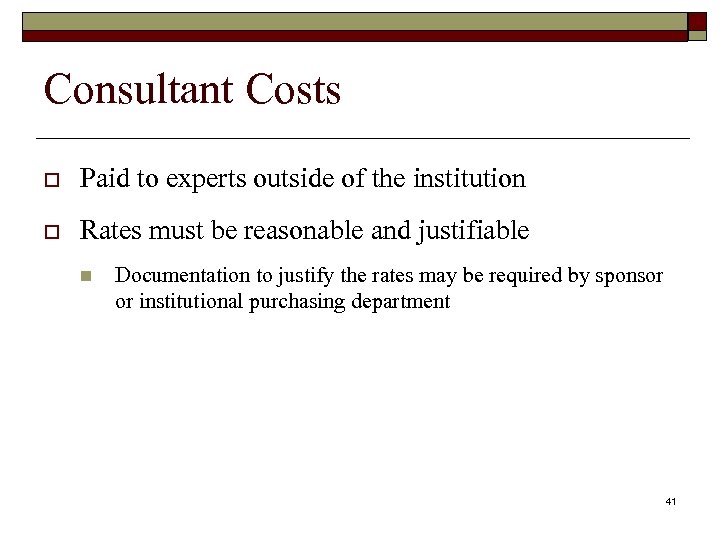 Consultant Costs o Paid to experts outside of the institution o Rates must be