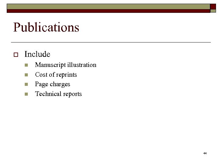 Publications o Include n n Manuscript illustration Cost of reprints Page charges Technical reports