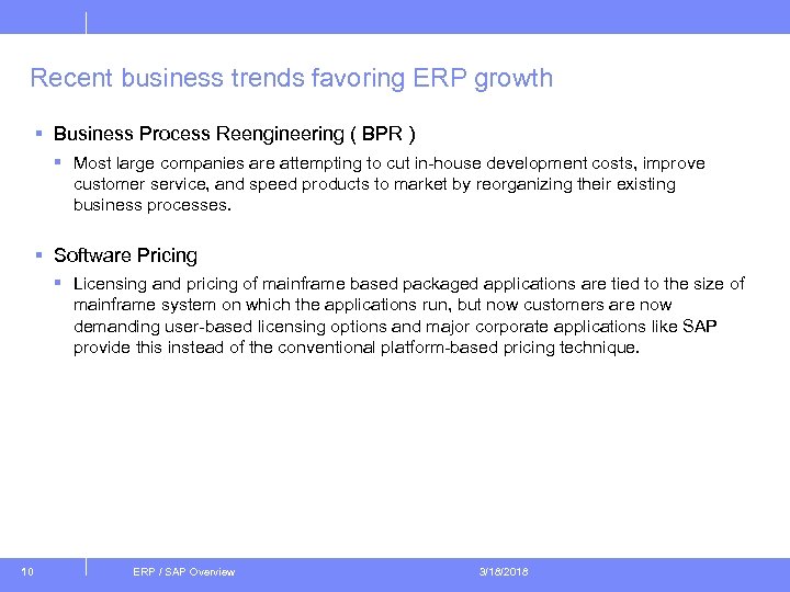 Recent business trends favoring ERP growth § Business Process Reengineering ( BPR ) §