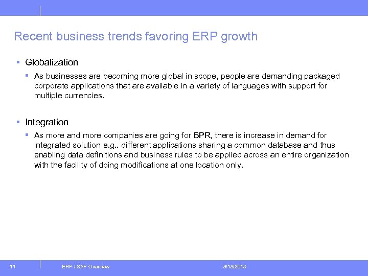 Recent business trends favoring ERP growth § Globalization § As businesses are becoming more