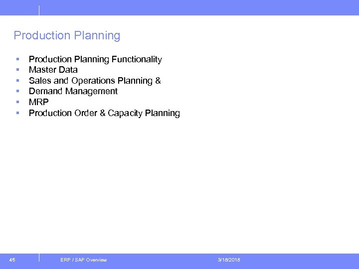 Production Planning § § § 45 Production Planning Functionality Master Data Sales and Operations
