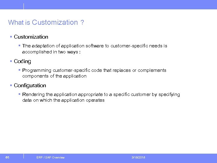 What is Customization ? § Customization § The adaptation of application software to customer-specific